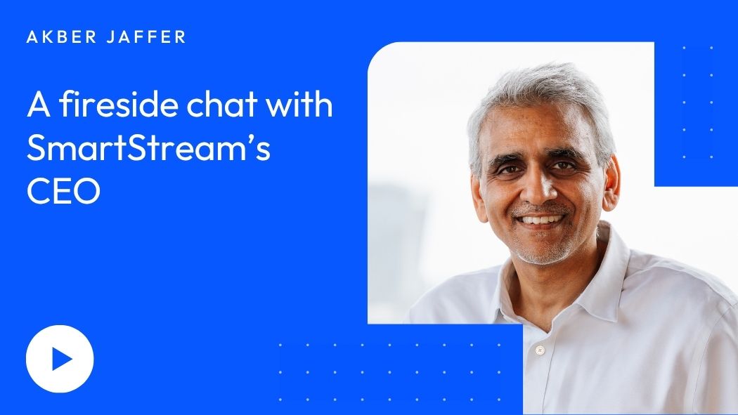 A fireside chat with Smartstream’s Akber Jaffer | Smartstream